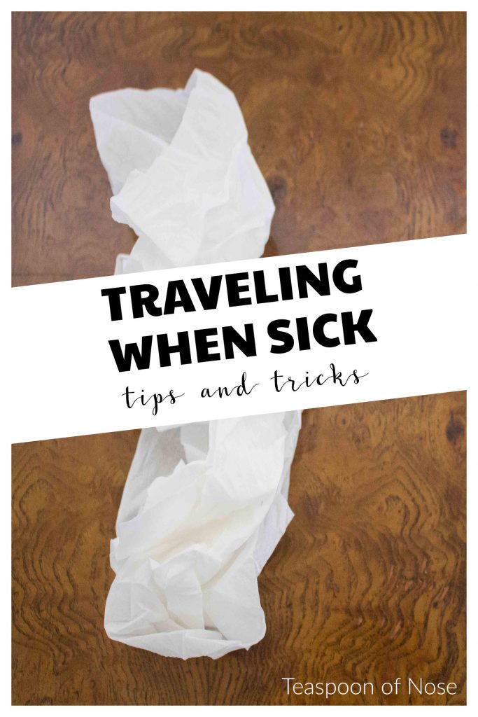 Getting sick when traveling SUCKS. Here's  few tips to help you prevent it, and recover if it does happen! | Teaspoon of Nose