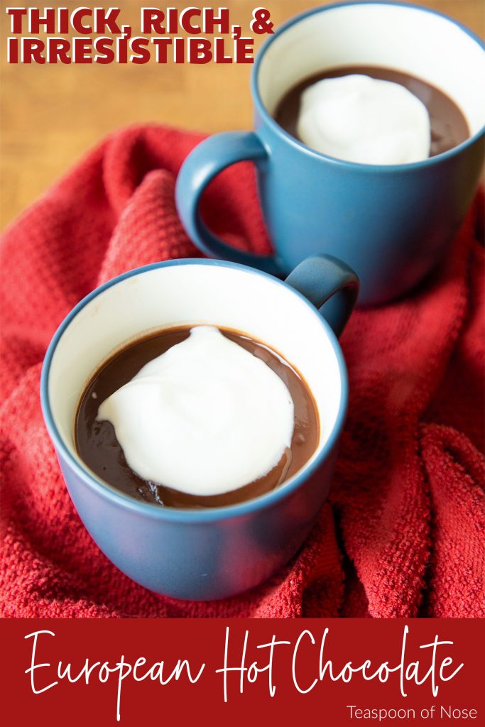 European hot chocolate is the best version there is - rich and thick, more dessert than drink! Make it at home in 10 minutes!